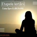 ETAPELE IERTĂRII - Calea Spre ELIBERARE